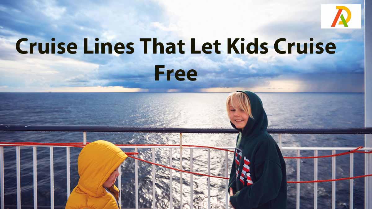 Cruise Lines That Let Kids Cruise Free Adrosi