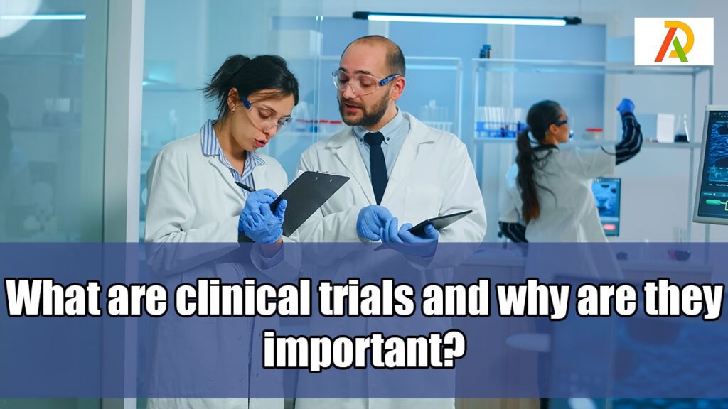 What-are-clinical-trials-and-why-are-they-important