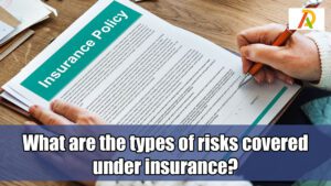 What-are-the-types-of-risks-covered-under-insurance