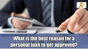 What-is-the-best-reason-for-a-personal-loan-to-get-approved