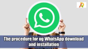 The-procedure-for-og-WhatsApp-download-and-installation