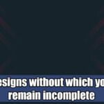 Top-5-Designs-without-which-your-lives-remain-incomplete