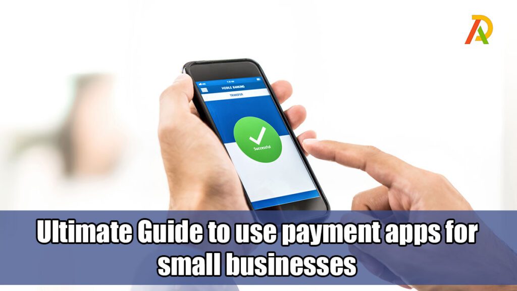 Ultimate-Guide-to-use-payment-apps-for-small-businesses
