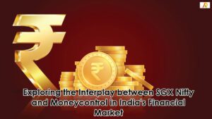 Exploring-the-Interplay-between-SGX-Nifty-and-Moneycontrol-in-India's-Financial-Market
