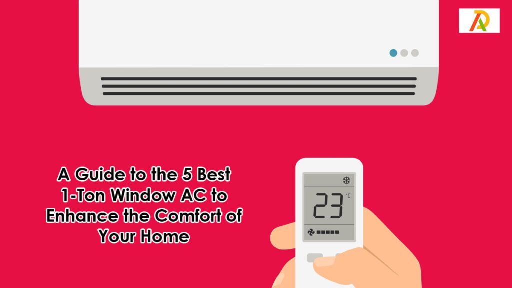 A-Guide-to-the-5-Best-1-Ton-Window-AC-to-Enhance-the-Comfort-of-Your-Home