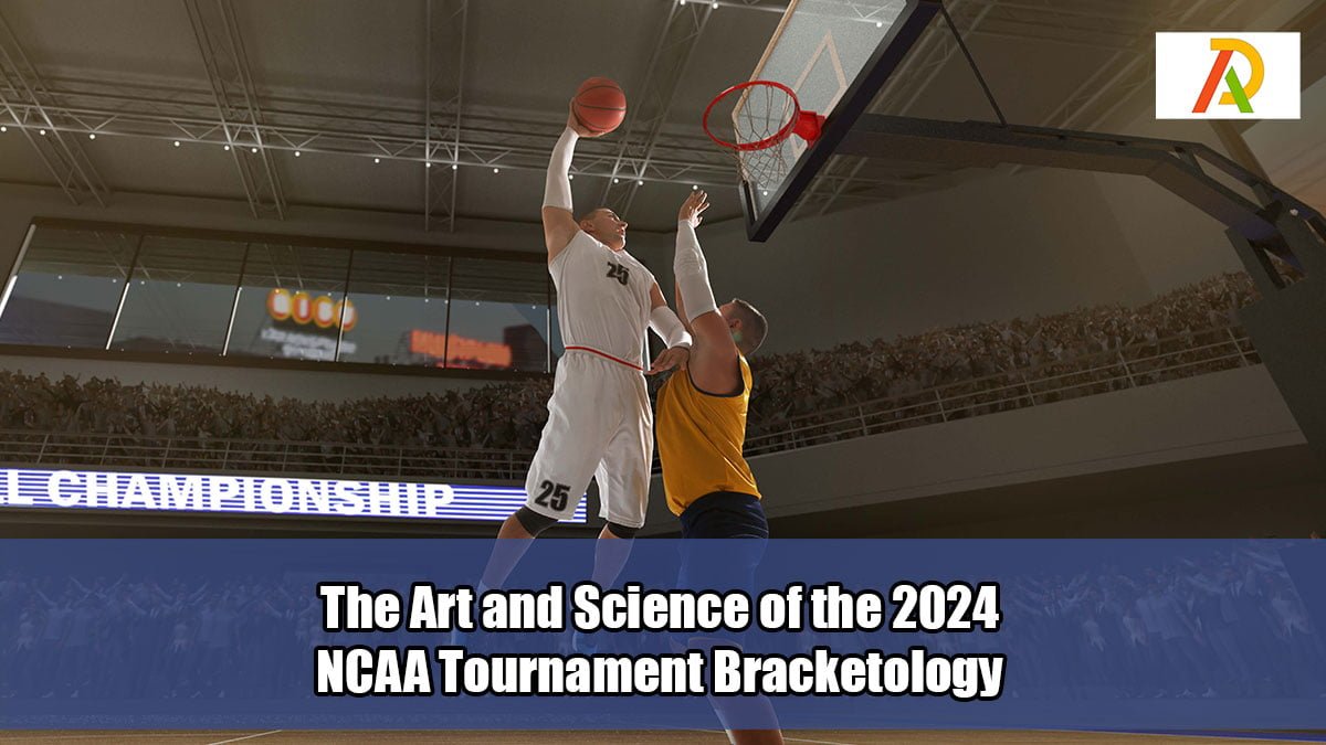 The Art and Science of the 2024 NCAA Tournament Bracketology Adrosi