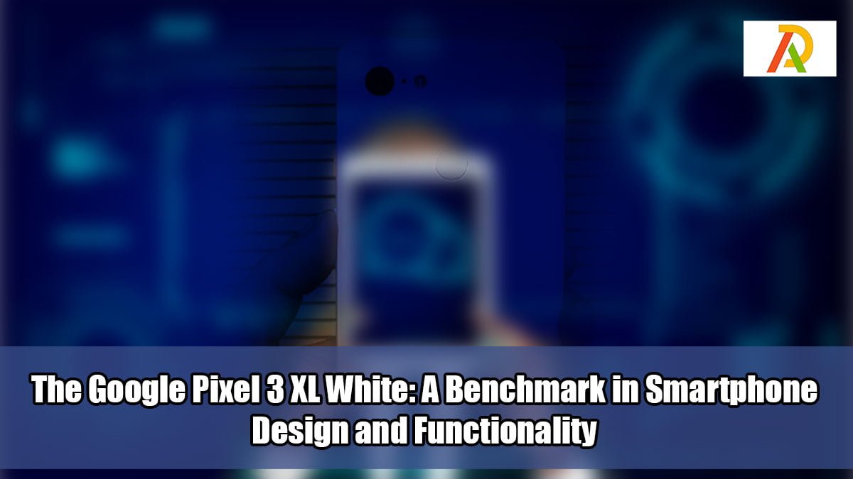 The-Google-Pixel-3-XL-Whit--A-Benchmark-in-Smartphone-Design-and-Functionality