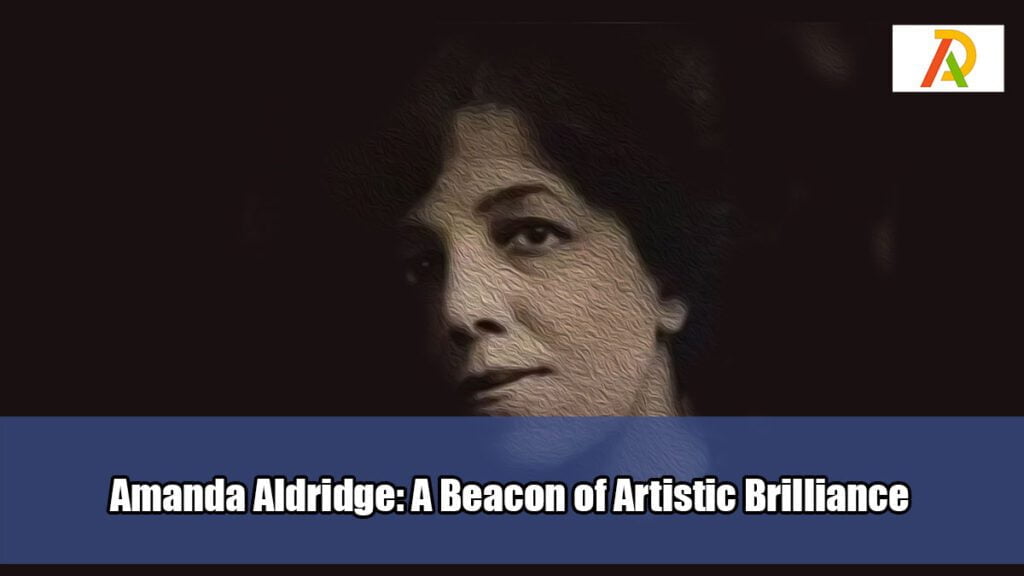Amanda-Aldridge-A-Beacon-of-Artistic-Brilliance