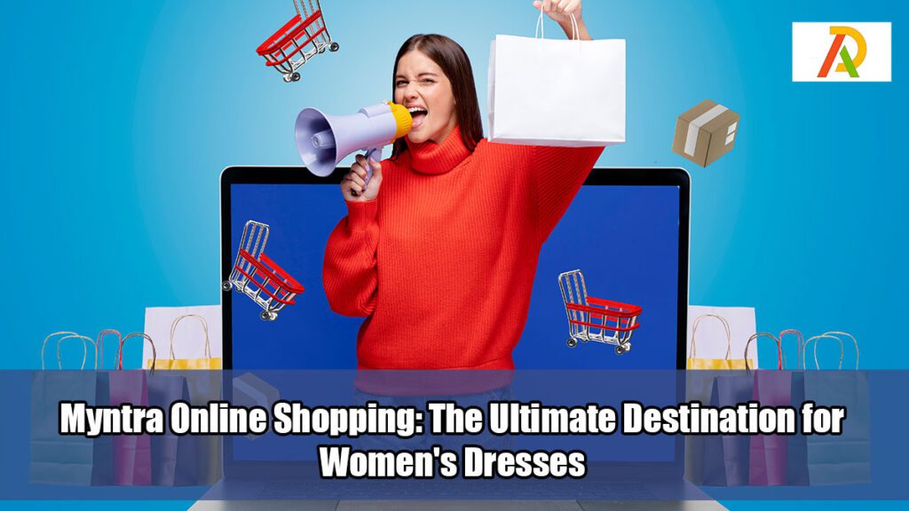 Myntra-Online-Shopping-The-Ultimate-Destination-for-Women's-Dresses