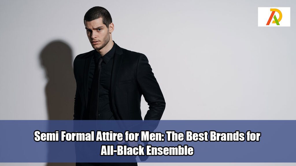 Semi Formal Attire for Men: The Best Brands for All-Black Ensemble - Adrosi