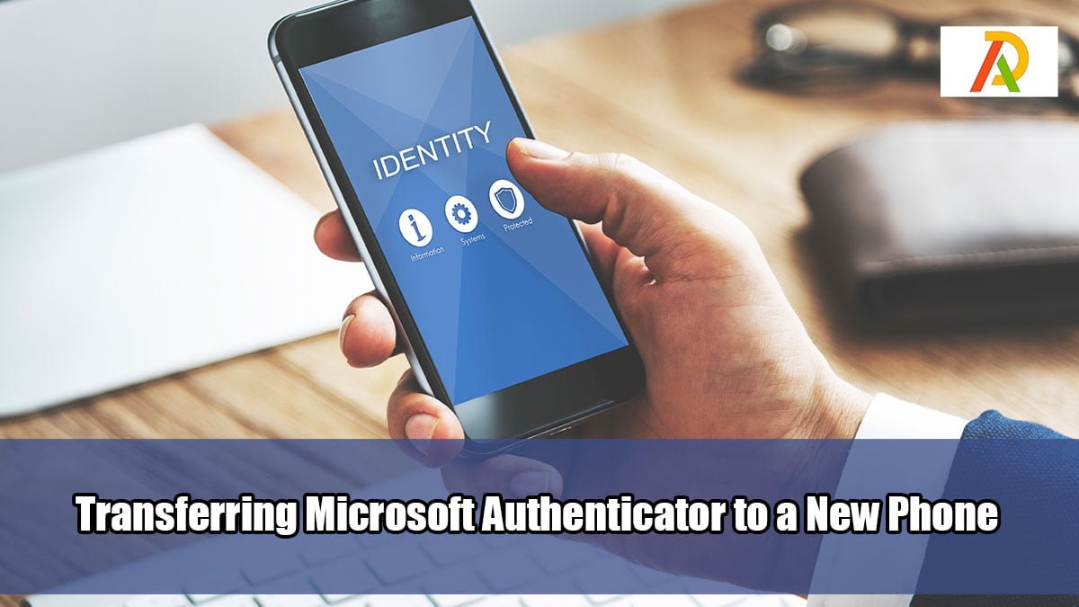 microsoft authenticator transferring to new phone