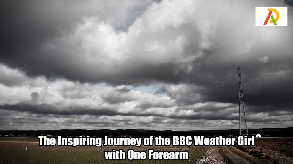 The-Inspiring-Journey-of-the-BBC-Weather-Girl-with-One-Forearm