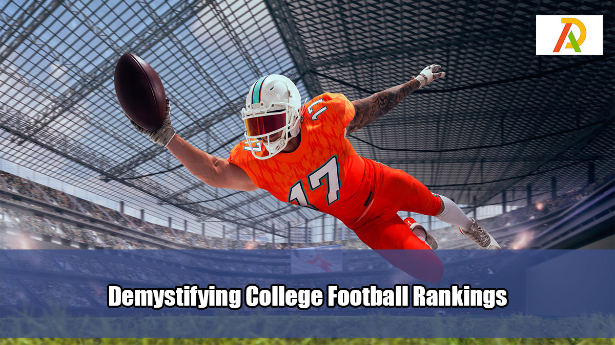 Unraveling the Secrets of College Football Rankings Adrosi