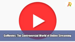 GoMovies-The-Controversial-World-of-Online-Streaming