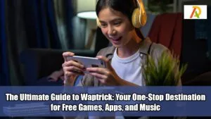 The-Ultimate-Guide-to-Waptrick-Your-One-Stop-Destination-for-Free-Games-Apps-and-Music