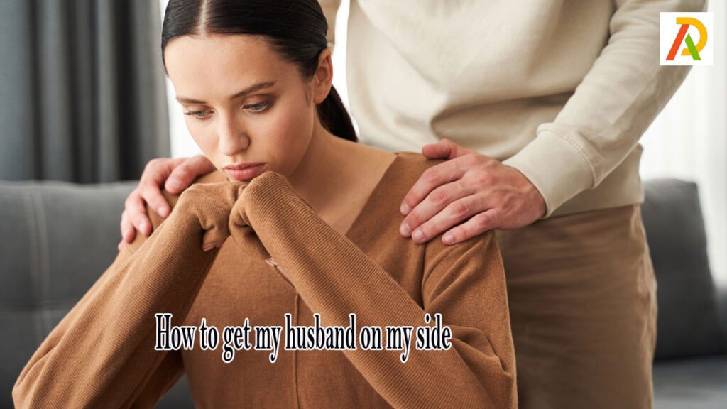 How-to-get-my-husband-on-my-side