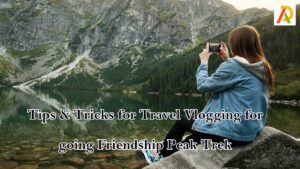 Tips-&-Tricks-for-Travel-vlogging-for-going-Friendship-peak-trek