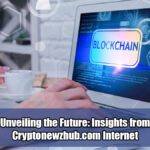 Unveiling the Future: Insights from Cryptonewzhub.com Internet