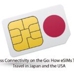 Seamless Connectivity on the Go: How eSIMs Transform Travel in Japan and the USA