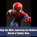 Unveiling the Web: Exploring the Multifaceted World of Spider Man