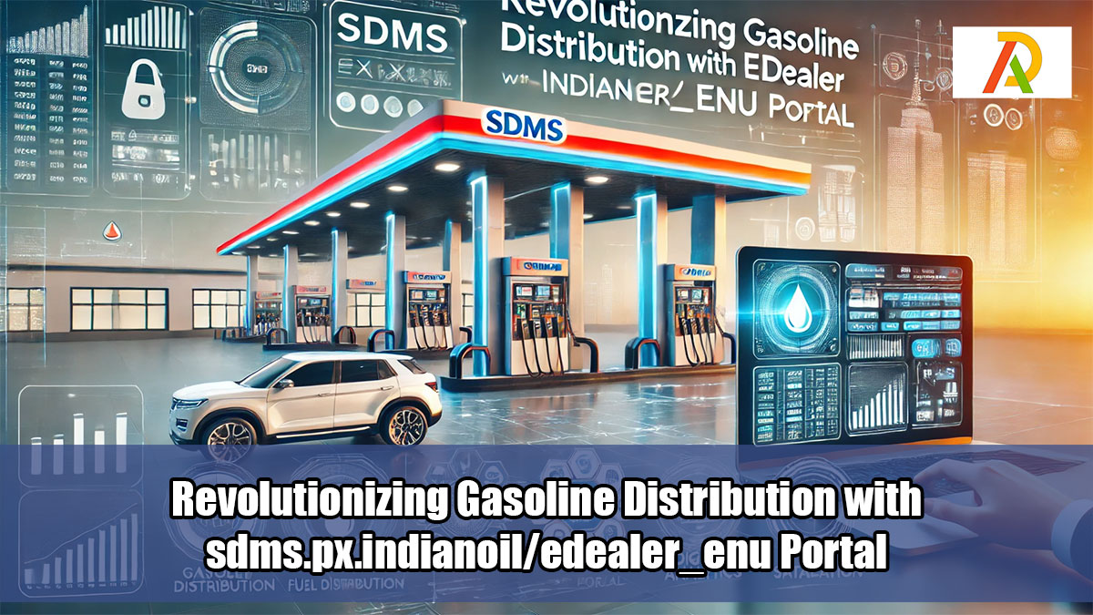 Revolutionizing Gasoline Distribution with sdms.px.indianoil/edealer_enu Portal - Adrosi