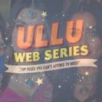 Ullu Web Series: Top Picks You Can’t Afford to Miss!