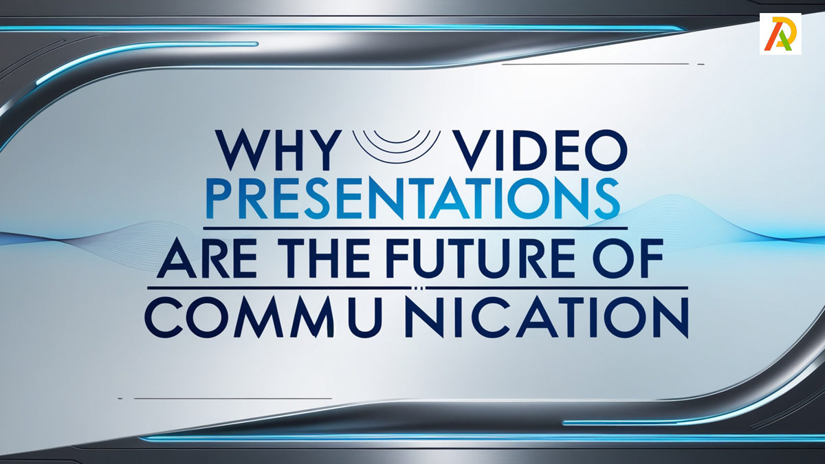 Why Video Presentations Are the Future of Communication