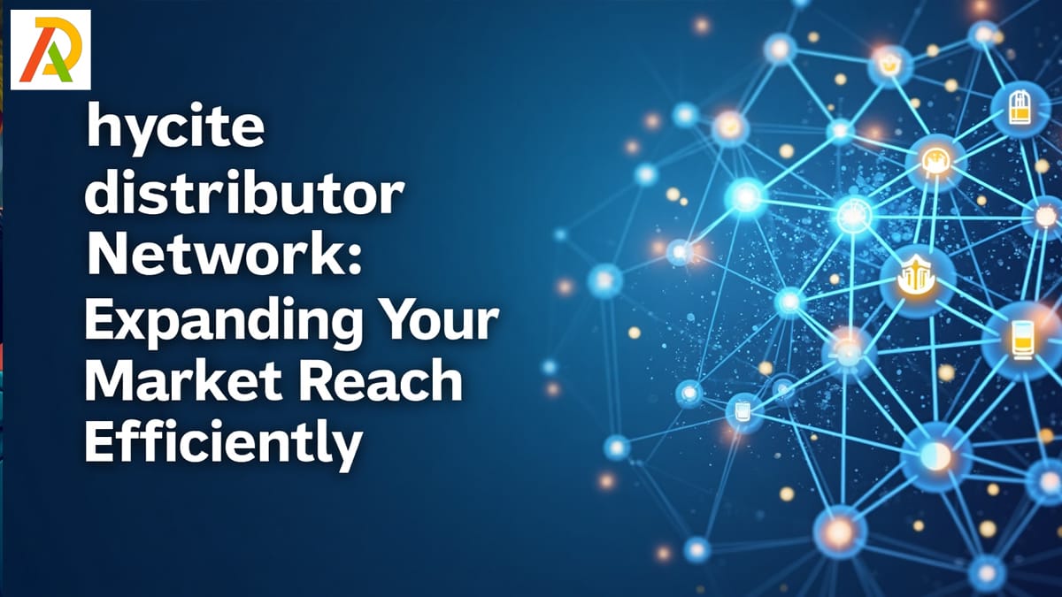 hycite distributor Network: Expanding Your Market Reach