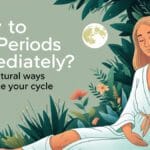 how to get periods immediately