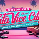 wheon.com gta vice city – Classic Crime Adventure on Your PC